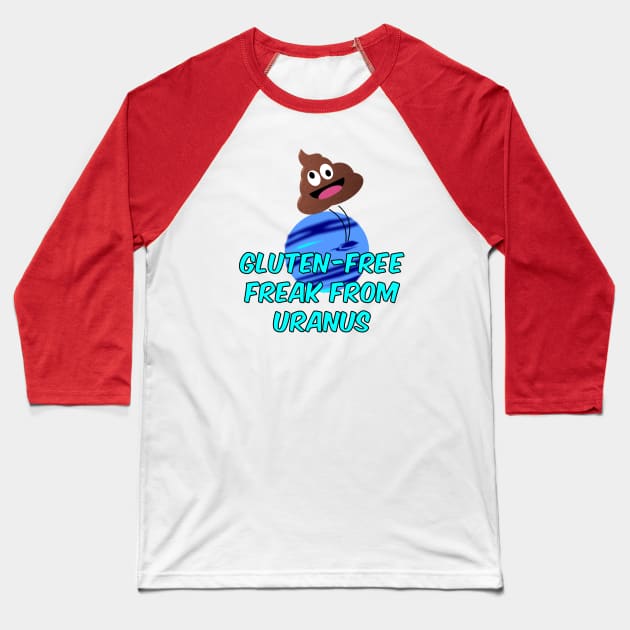 Gluten Free Freak From Uranus Baseball T-Shirt by Braznyc